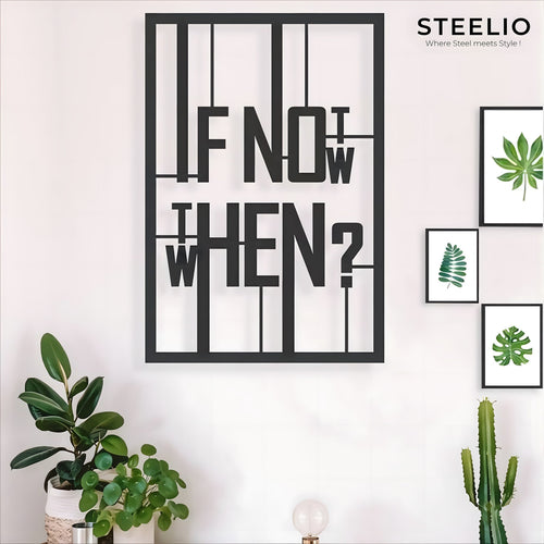 "If Not Now, Then When?" Wall Art